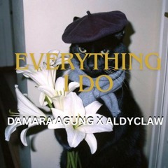 WM - EVERYTHING I DO ( DAMARA AGUNG X ALDYCLAW ) #SUPER DUPER EXPRESS!!!