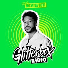 Glitterbox Radio Show 310: Presented By Melvo Baptiste