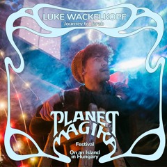 Sononautic Eggxploration at Planet Magika w/ Luke Wackelkopf