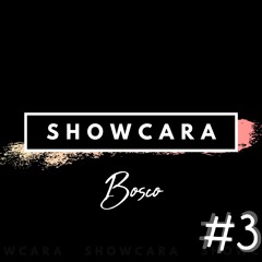Showcara #3 - Bosco