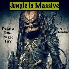 Jungle is Massive(PRFCT MANDEM) Rob Fury..Predator Remix