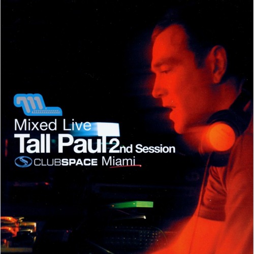 Stream Tall Paul – Mixed Live 2nd Session: Club Space, Miami