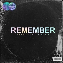 CAARL feat. A.D.A.M - Remember