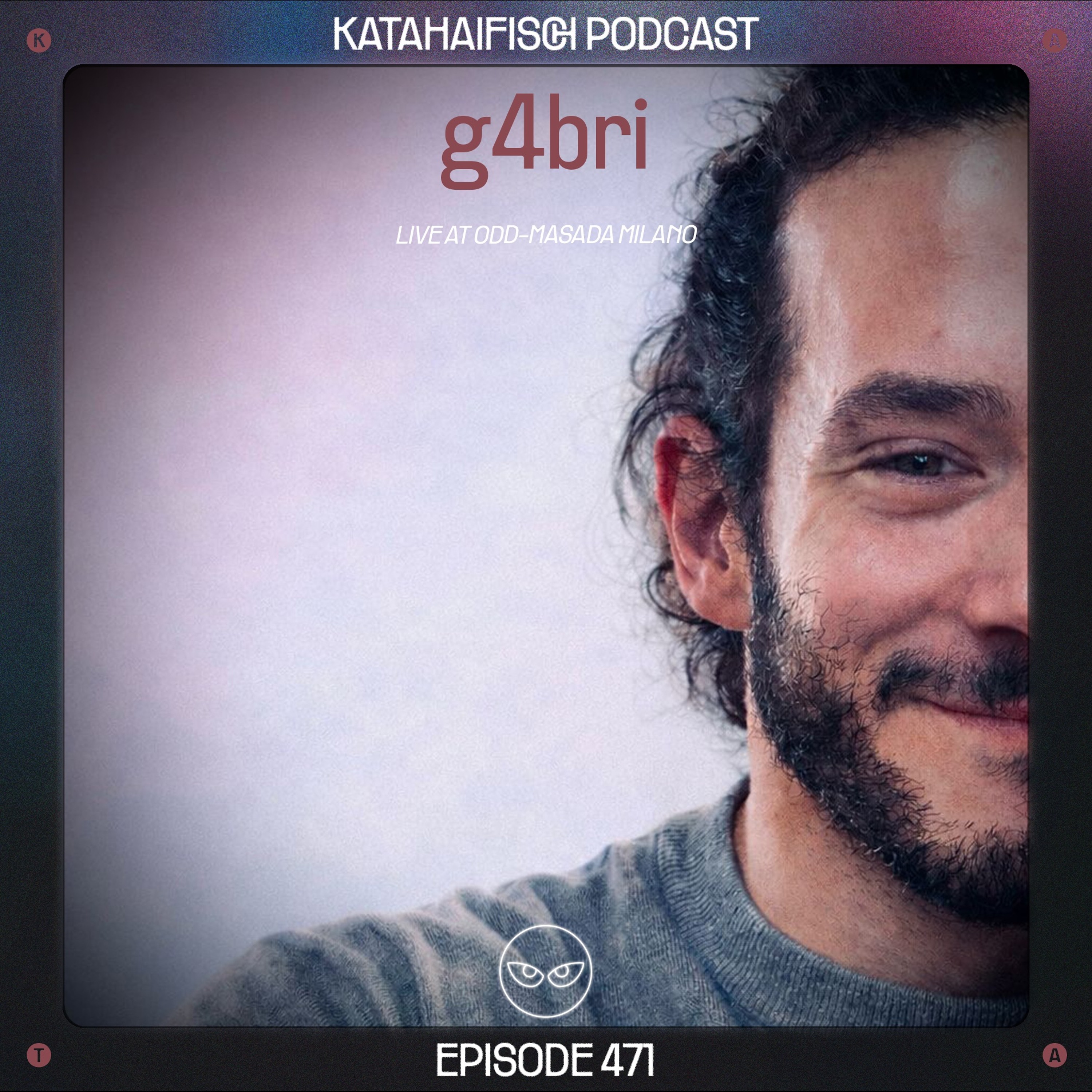 KataHaifisch Podcast 471 - g4bri @ODD-MASADA MILANO