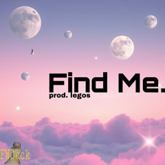Find Me. (prod. legos)