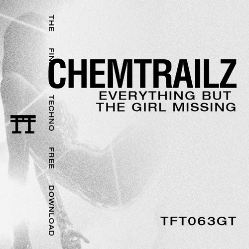 FREE DOWNLOAD: Chemtrailz - Missing (Rollerbaby Mix) [TFT063GT]