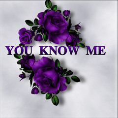 You Know Me