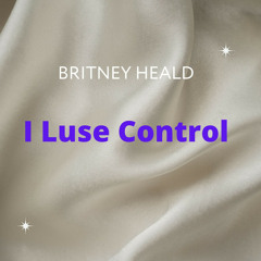 Britney Heald - I Luse Control