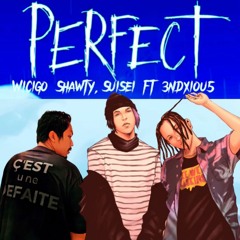 Wicigo Shawty, Suisei - Perfect ft 3ndxiou5 (not original feat)