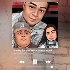 waiting for your love X ewin ai kunok Ft. adiobo