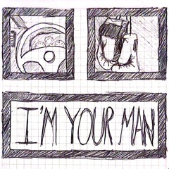 Im_Your_[A]Man[duh]
