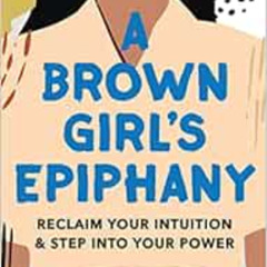 VIEW KINDLE 📚 A Brown Girl's Epiphany: Reclaim Your Intuition and Step into Your Pow