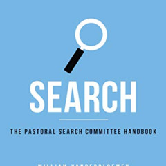 [Free] KINDLE 📑 Search: The Pastoral Search Committee Handbook by  William Vanderblo