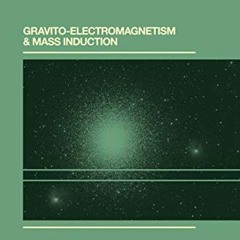 ACCESS PDF 📭 Gravito-Electromagnetism & Mass Induction by  Brian Hills EBOOK EPUB KI