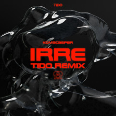Komacasper - Irre (TiDo Remix) *Free Download*