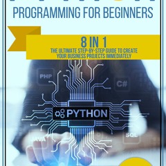 [EBOOK] Python Programming for Beginners: 8 in 1: The Ultimate Step-by-Step