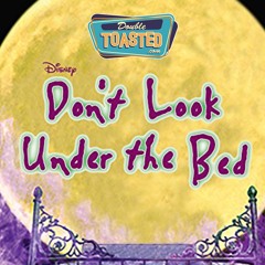 DON'T LOOK UNDER THE BED - Double Toasted Audio Review