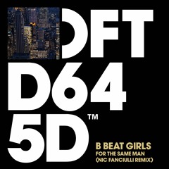 B Beat Girls - For The Same Man (Nic Fanciulli Remix) [Defected]