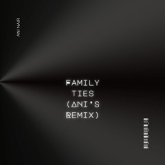 family ties (AΝΙ’s Remix)