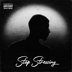 Stop Stressing (Prod. Rover)