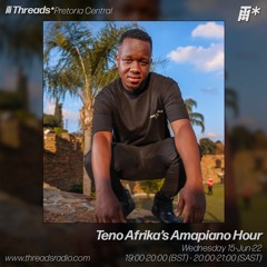 Teno Afrika's Amapiano Hour (*Pretoria Central) - 15-Jun-22