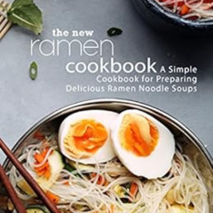 Read PDF 📍 The New Ramen Cookbook: A Simple Cookbook for Preparing Delicious Ramen N