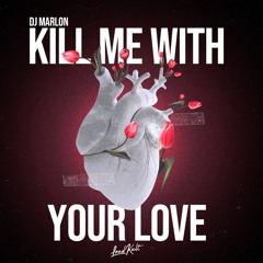 Dj Marlon - Kill me with your love