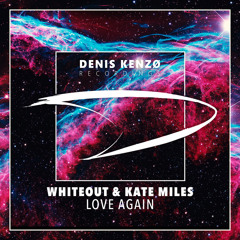 Whiteout & Kate Miles - Love Again