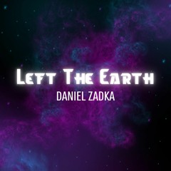 Daniel Zadka - Left The Earth