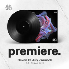 PREMIERE: Eleven Of July - Wunsch (Original Mix) [Vision 3 Records]