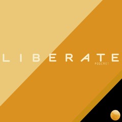 LIBERATE // Episode 097 // September 2024