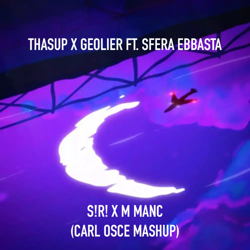 Thasup X Geolier Ft. Sfera Ebbasta - S!r! X M Manc (Carl Osce Mashup)