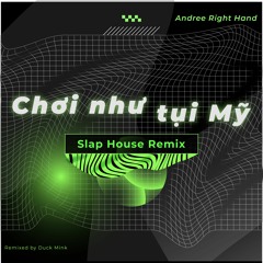 Chơi Như Tụi Mỹ Slap House Remix | by Duck Mink