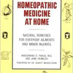 Get EBOOK 💗 Homeopathic Medicine At Home: Natural Remedies for Everyday Ailments and