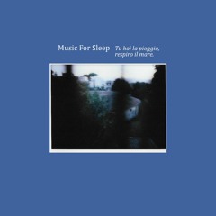 excerpt - Music For Sleep - Tu hai la pioggia, respiro il mare | MFS