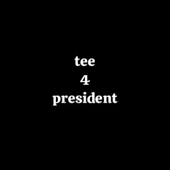 tee4prez (lucidd)