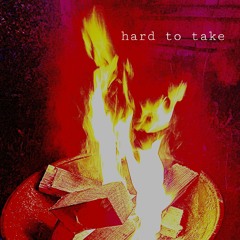 Hard to take