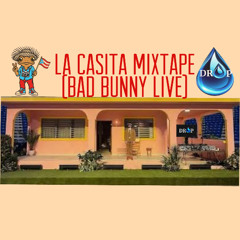 LA CASITA MIXTAPE (BAD BUNNY LIVE CONCERT) - DJ DROP