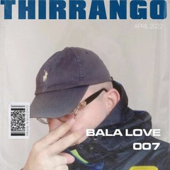 BALA LOVE 007 - THIRRANGO