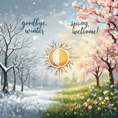 GOODBYE WINTER, WELCOME SPRING!