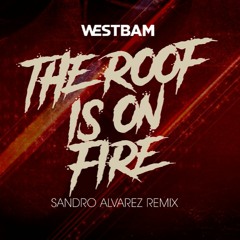 Westbam - The Roof Is On Fire (Sandro Alvarez Remix)