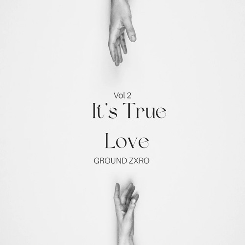 It’s True Love  - Ground Zxro