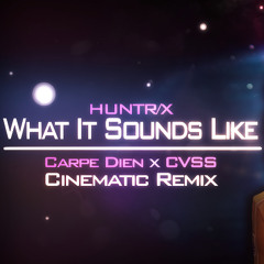 HUNTR/X - What It Sounds Like (Carpe Dien x CVSS Cinematic Remix)