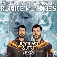 Meduza Vs Steve Angello  - Rejoice Memories (Joy Rivo & Jto Vip Mash 2024)