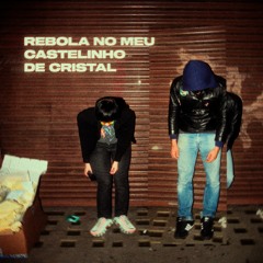 Rebola no meu Castelinho de Cristal
