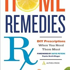 View PDF EBOOK EPUB KINDLE Home Remedies RX: DIY Prescriptions When You Need Them Mos