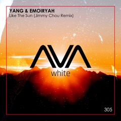 AVAW305 - Yang & Emoiryah - Like The Sun (Jimmy Chou Remix)