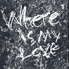WHERE IS MY LOVE [prod. eem triplin]