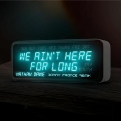 Nathan Dawe - We Aint Here For Long (Danny France Remix)