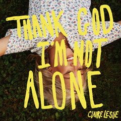 Thank God I'm Not Alone